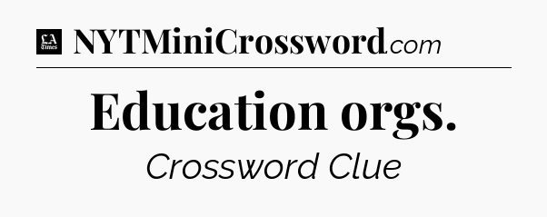 Education orgs - LA Times Crossword