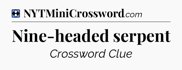 Solution: Nine-headed serpent - NYT Mini Crossword