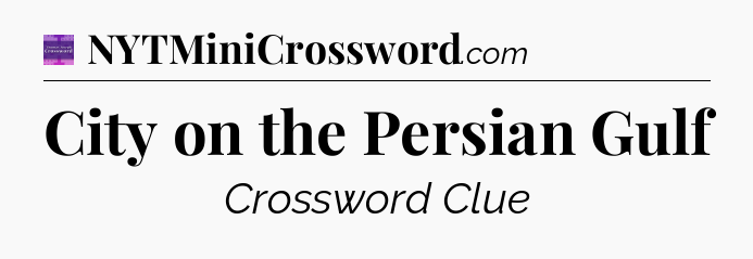 City on the Persian Gulf - Thomas Joseph Crossword