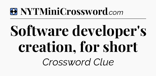 Solution: Software developer's creation, for short - NYT Mini Crossword