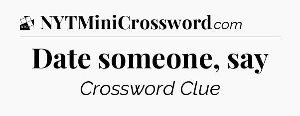Date someone, say - Daily Themed Classic Crossword