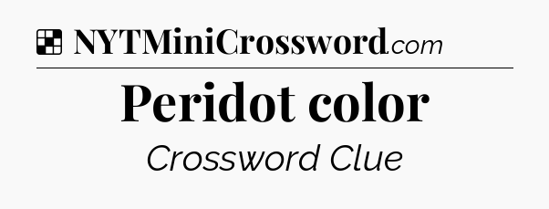 Solution: Peridot color - NYT Crossword