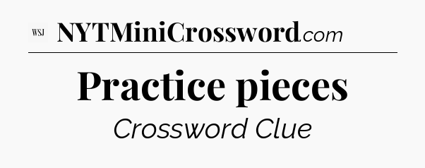 Practice pieces - WSJ Crossword