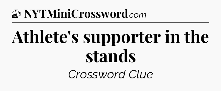 Athlete's supporter in the stands - Daily Themed Classic Crossword