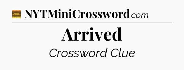 Arrived - Eugene Sheffer Crossword