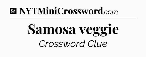 Samosa veggie - LA Times Crossword