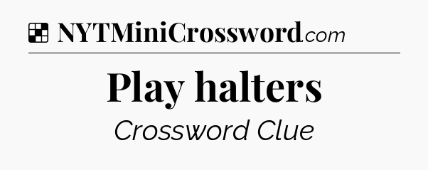 Solution: Play halters - NYT Crossword
