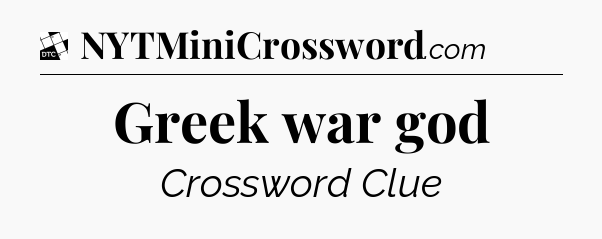 Greek war god - Daily Themed Classic Crossword