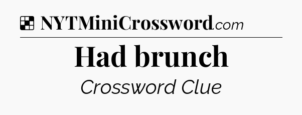 Solution: Had brunch - NYT Crossword