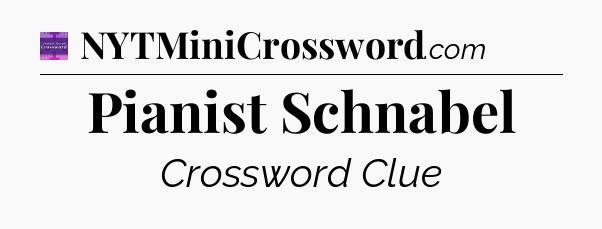 Pianist Schnabel - Thomas Joseph Crossword