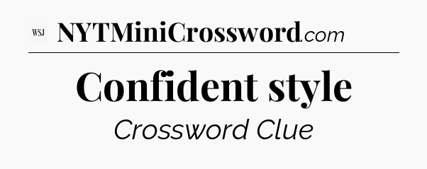 Confident style - WSJ Crossword