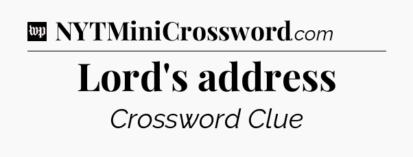 Lord's address Crossword Clue