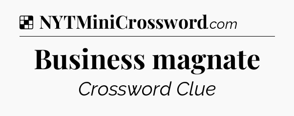 Business magnate NYT Crossword