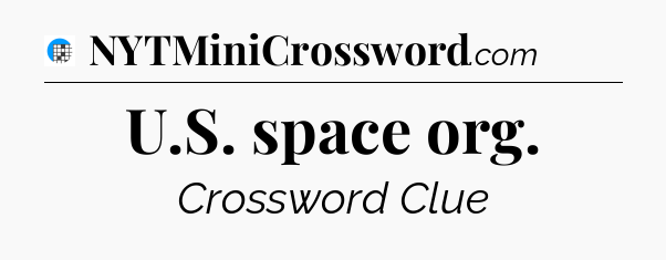 U.S. space org Crossword Clue