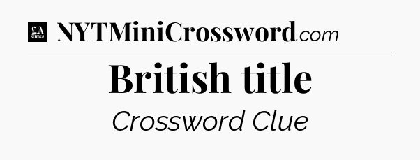British title - LA Times Crossword