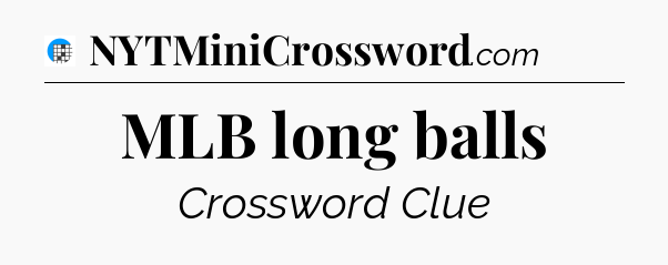 MLB long balls Crossword Clue