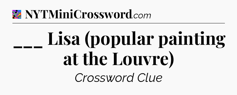___ Lisa (popular painting at the Louvre) Crossword Clue