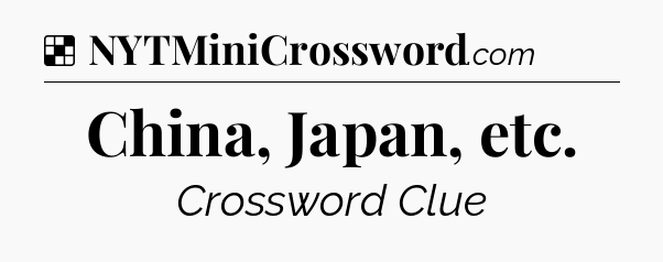 Solution: China, Japan, etc - NYT Crossword