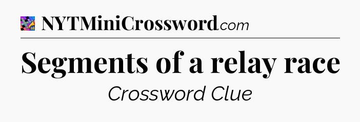 Segments of a relay race Crossword Clue