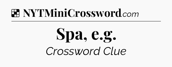 Solution: Spa, e.g - NYT Crossword