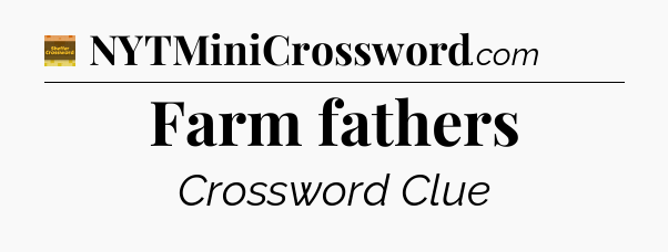 Farm fathers - Eugene Sheffer Crossword