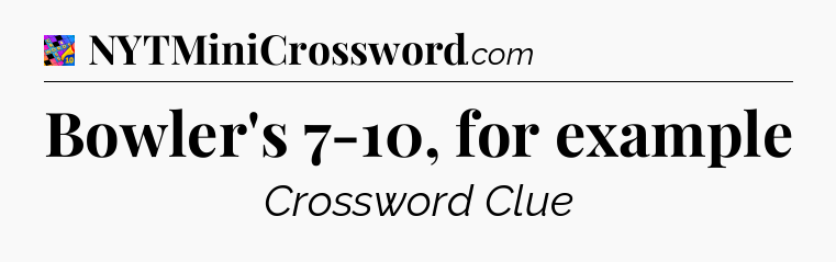 Bowler's 7-10, for example Crossword Clue