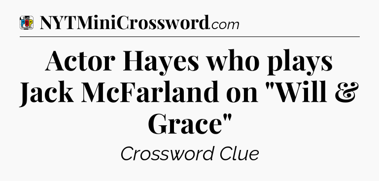 Actor Hayes who plays Jack McFarland on 