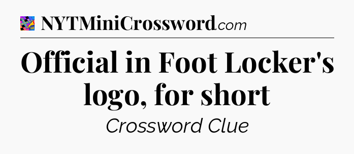 Official in Foot Locker's logo, for short Crossword Clue