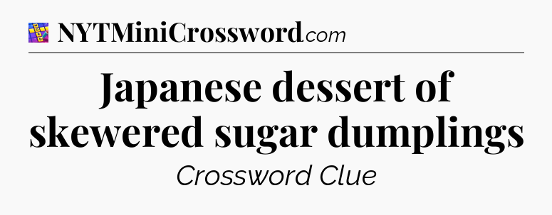 Japanese dessert of skewered sugar dumplings Codycross