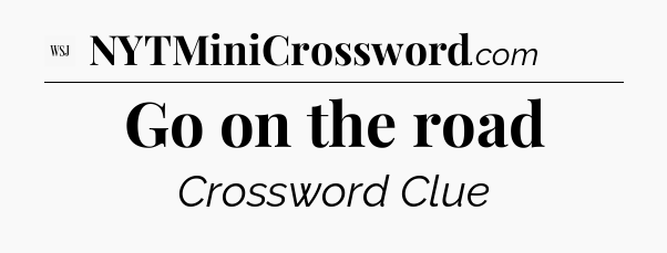 Go on the road - WSJ Crossword