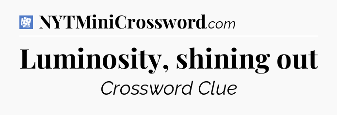Luminosity, shining out Puzzle Page Crossword Clue
