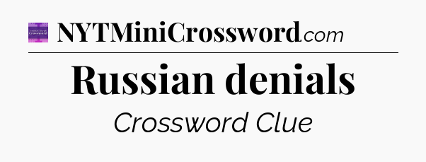 Russian denials - Thomas Joseph Crossword