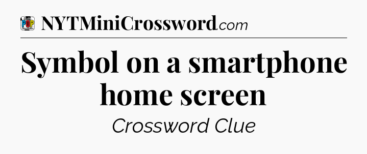 Symbol on a smartphone home screen Crossword Clue