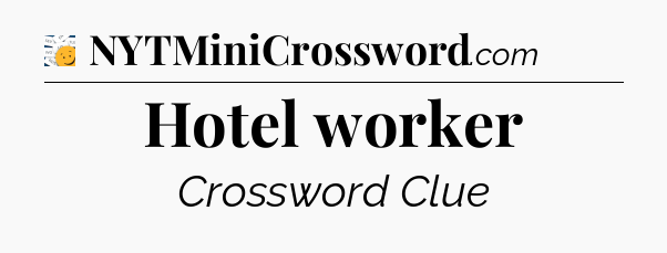 Hotel worker - 7 Little Words
