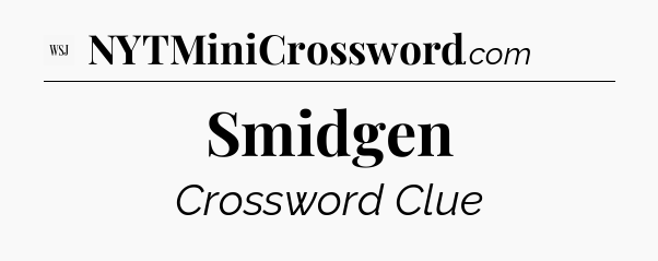 Smidgen - WSJ Crossword