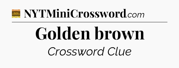 Golden brown - Eugene Sheffer Crossword
