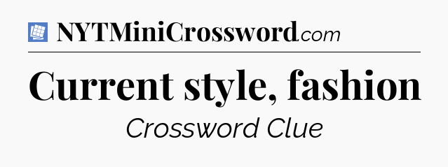 Current style, fashion Puzzle Page Crossword Clue