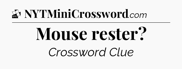 Mouse rester - Daily Themed Classic Crossword