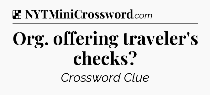 Solution: Org. offering traveler's checks - NYT Crossword