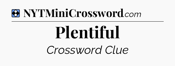 Solution: Plentiful - NYT Mini Crossword
