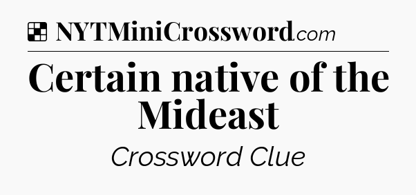 Solution: Certain native of the Mideast - NYT Crossword
