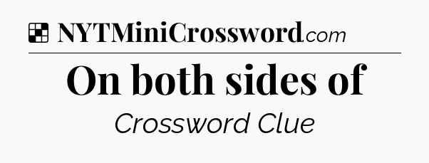 Solution: On both sides of - NYT Crossword