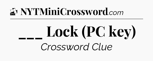 ___ Lock (PC key) - Daily Themed Classic Crossword