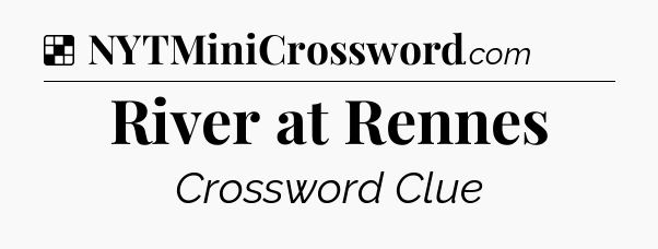 Solution: River at Rennes - NYT Crossword