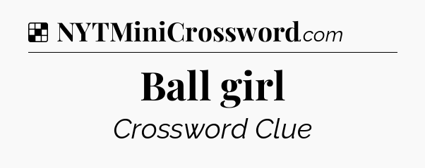 Solution: Ball girl - NYT Crossword