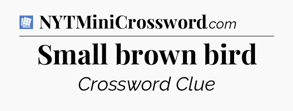 Small brown bird Puzzle Page Crossword Clue