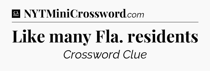 Like many Fla. residents - LA Times Crossword