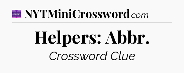Helpers: Abbr - Thomas Joseph Crossword