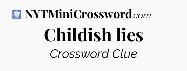 Childish lies Puzzle Page Crossword Clue
