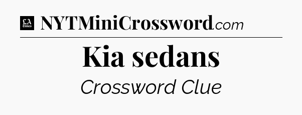 Kia sedans - LA Times Crossword